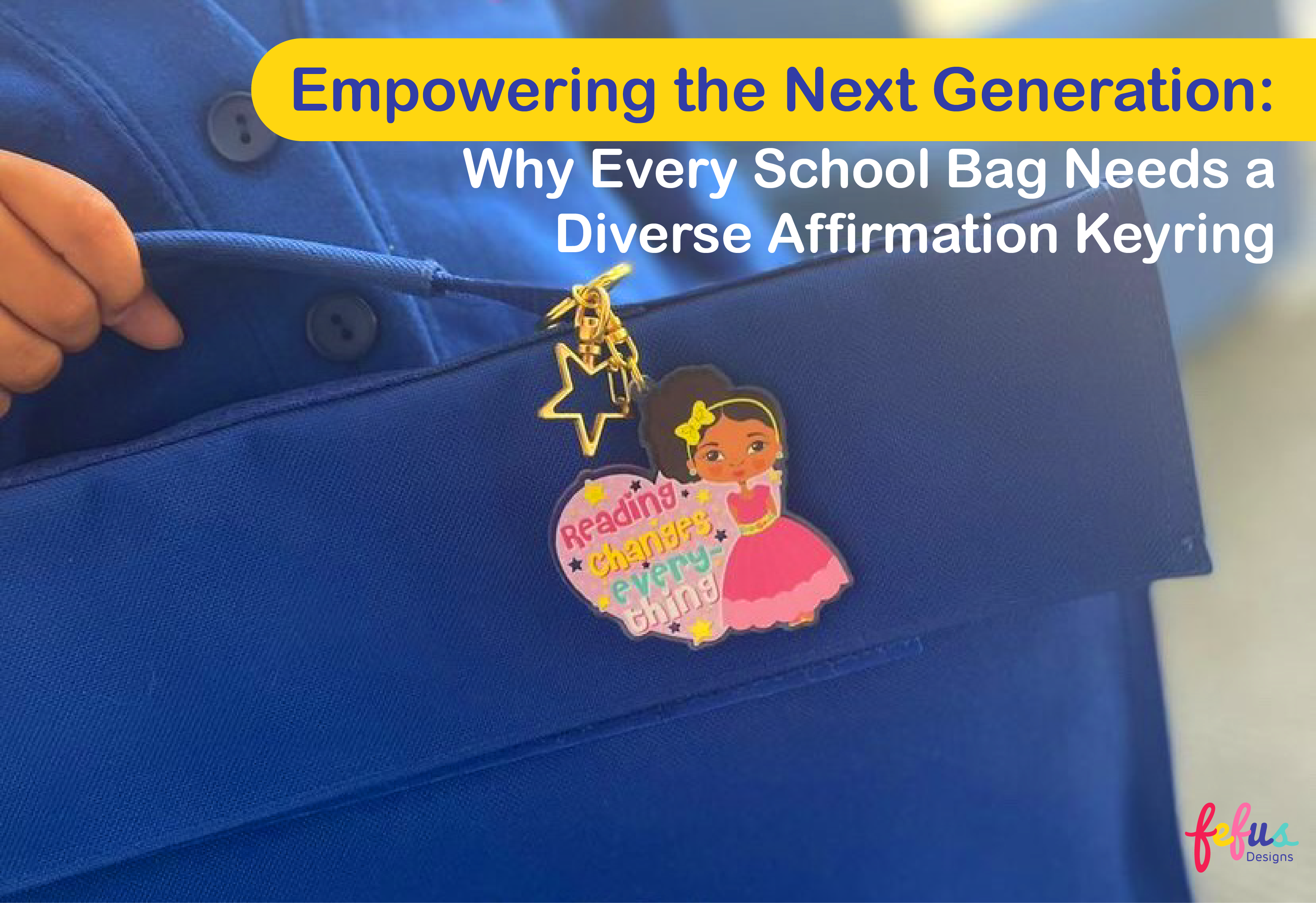 Empowering the Next Generation: Why Every School Bag Needs a Diverse Affirmation Keyring